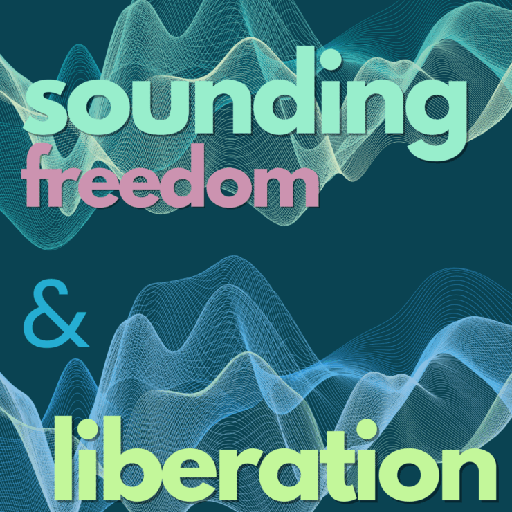 Sounding Freedom and Liberation (music for podcast)