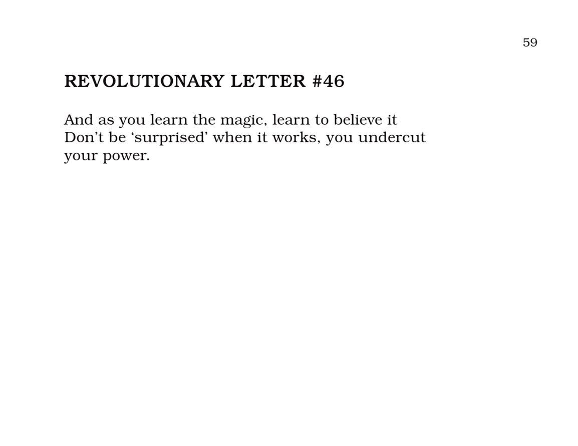 For the dreamers, the believers, the anarchic hearts and the magic makers. We&rsquo;re all infinitely more powerful than we think. Get those moon-wandering boots on, roll up your sleeves and start an everyday revolution. 

Poem from Diane di Prima&rs