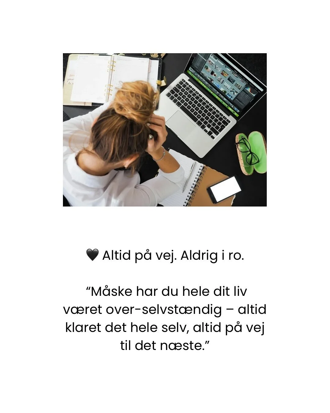 Måske er det tid til, at den voksne del af dig tager over –
 ikke for at presse dig, men for at give omsorg.
Ligesom du aldrig ville piske et træt barn i gang,
 kan du vælge at sige til dig selv:
“Nu må du godt hvi