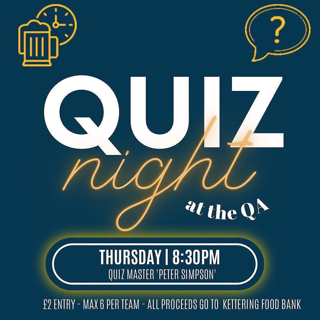 THIS THURSDAY IS QUIZ NIGHT 🚨 🤔 

QA Pub Quiz &bull; THURSDAY&bull; 8:30pm &bull; &pound;2 per entry &bull; no more than 6 per team &bull; proceeds go to @ketteringfoodbank 

Fancy dinner first? The QA kitchen is open 4pm-8pm serving our full menu 
