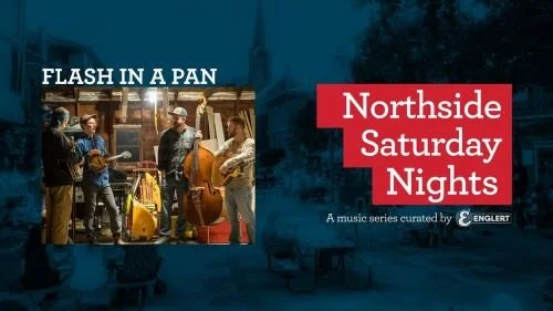 Northside Saturday Night Concert Series: Flash in a Pan