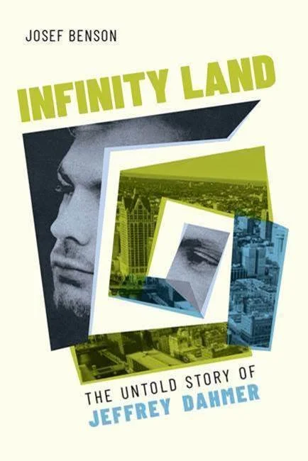 Author Talk: Josef Benson Discusses "Infinity Land: The Untold Story of Jeffrey Dahmer"