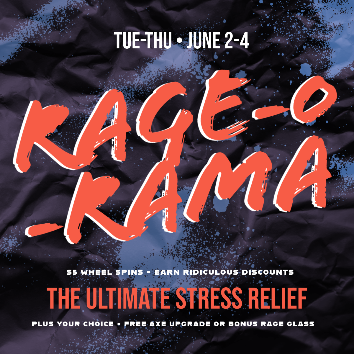 Tuesday through Thursday, June 2-4, is Rage-o-Rama! Get $5 wheel spins for ridiculous discounts, plus your choice of a free axe upgrade or bonus rage glass.