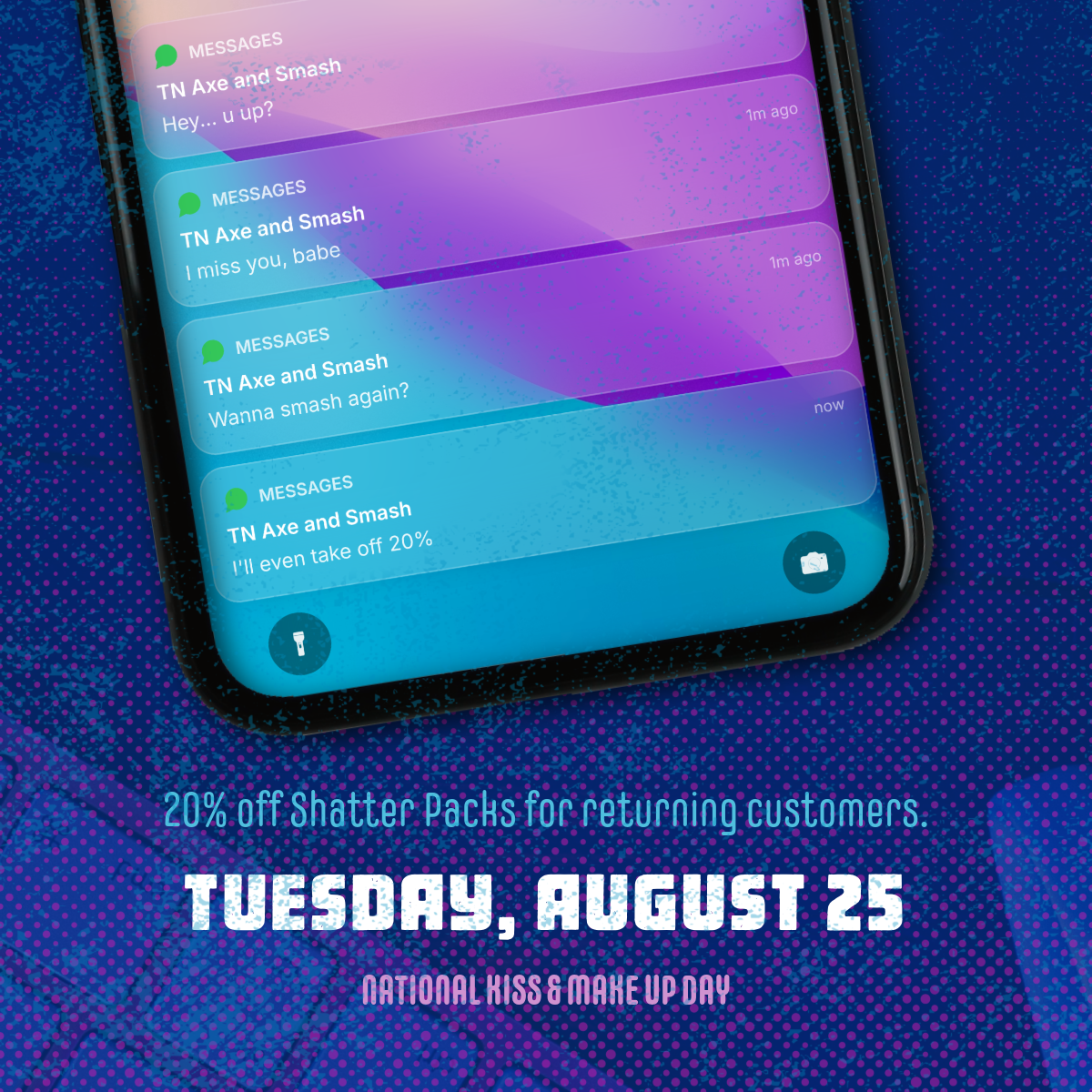 Hey, babe. We miss you! Tuesday, August 25 is National Kiss and Makeup Day. Returning customers get 20% off our most popular package, Shatter Packs.