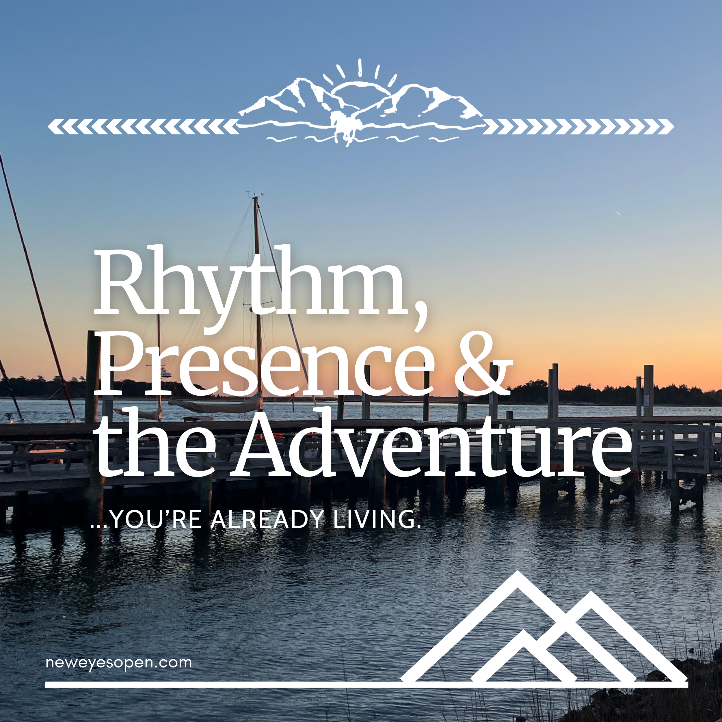 Rhythm, Patience, and the Adventure You’re Already Living