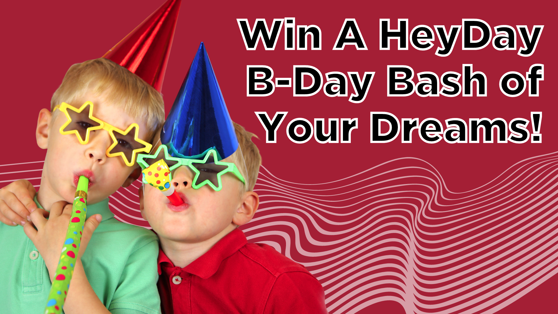 HeyDay Entertainment — Win A HeyDay Birthday!