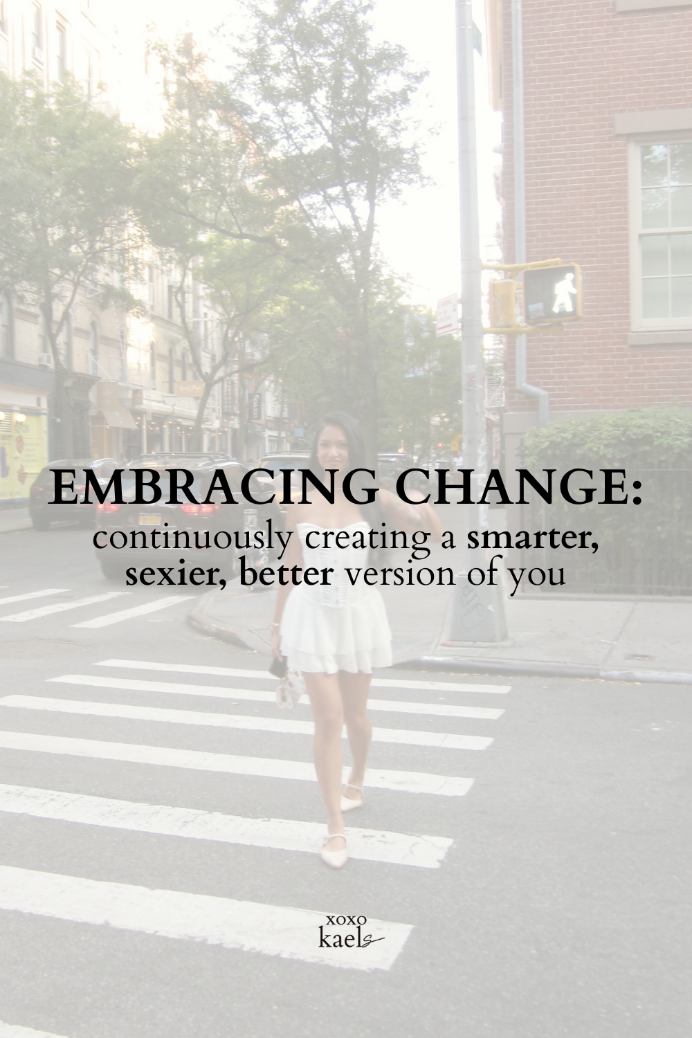 Embracing Change: Continuously Creating a Smarter, Sexier, Better Version of You