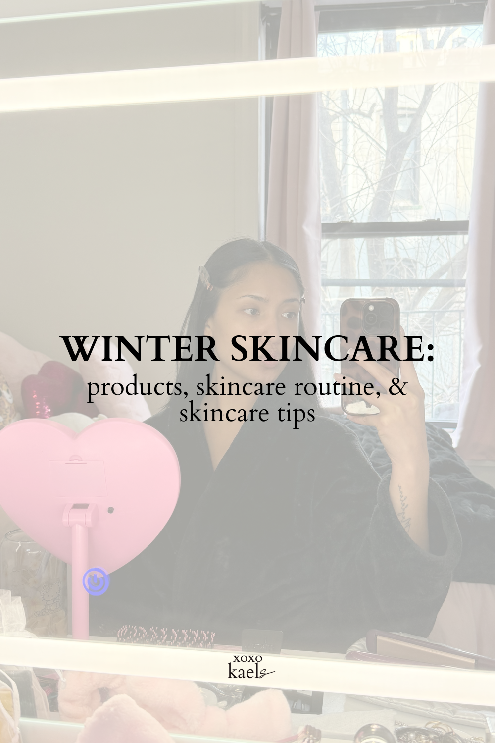 Winter Skincare: Products, Skincare Routine, &amp; Skincare Tips