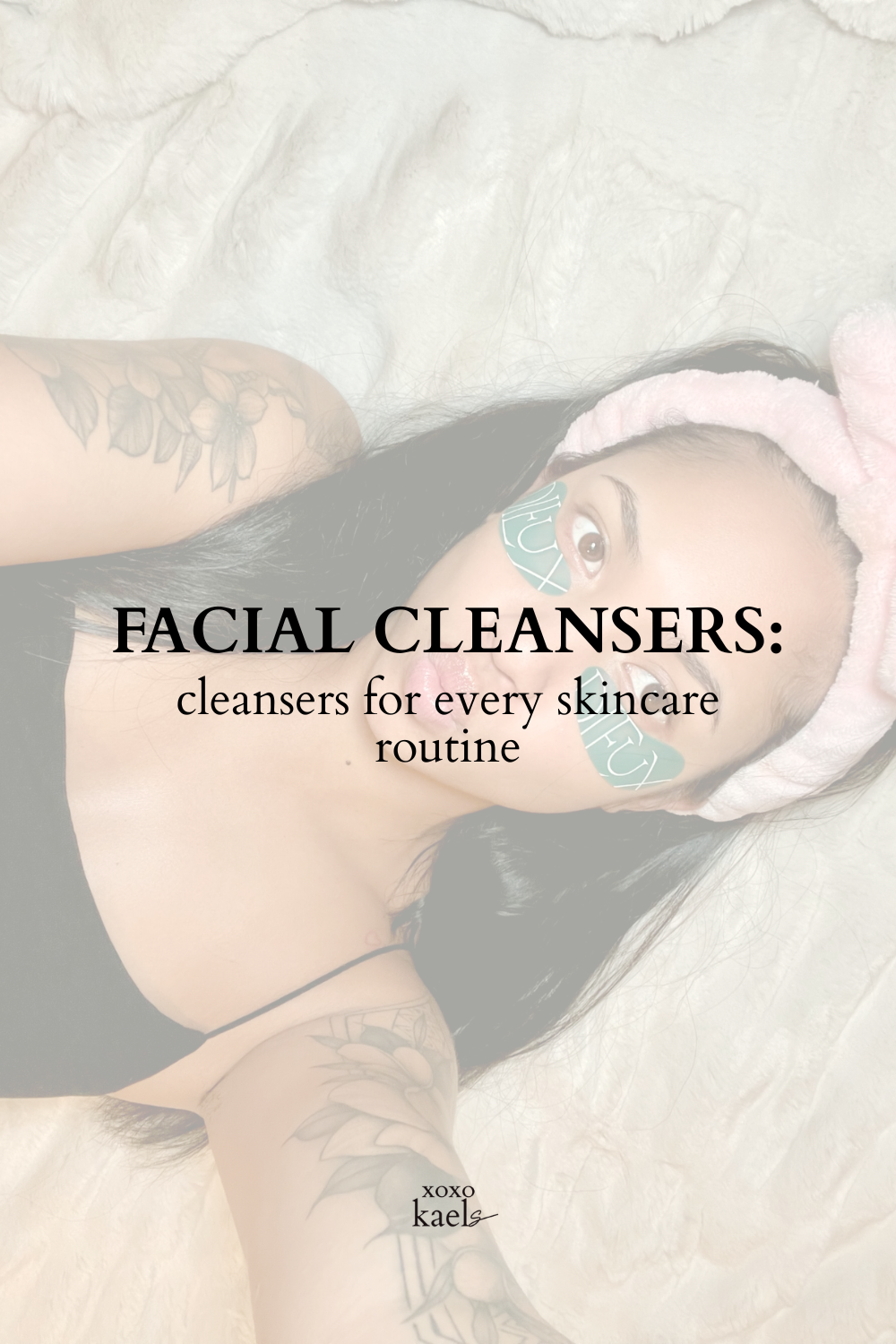 Facial Cleansers: Cleansers for Every Skincare Routine