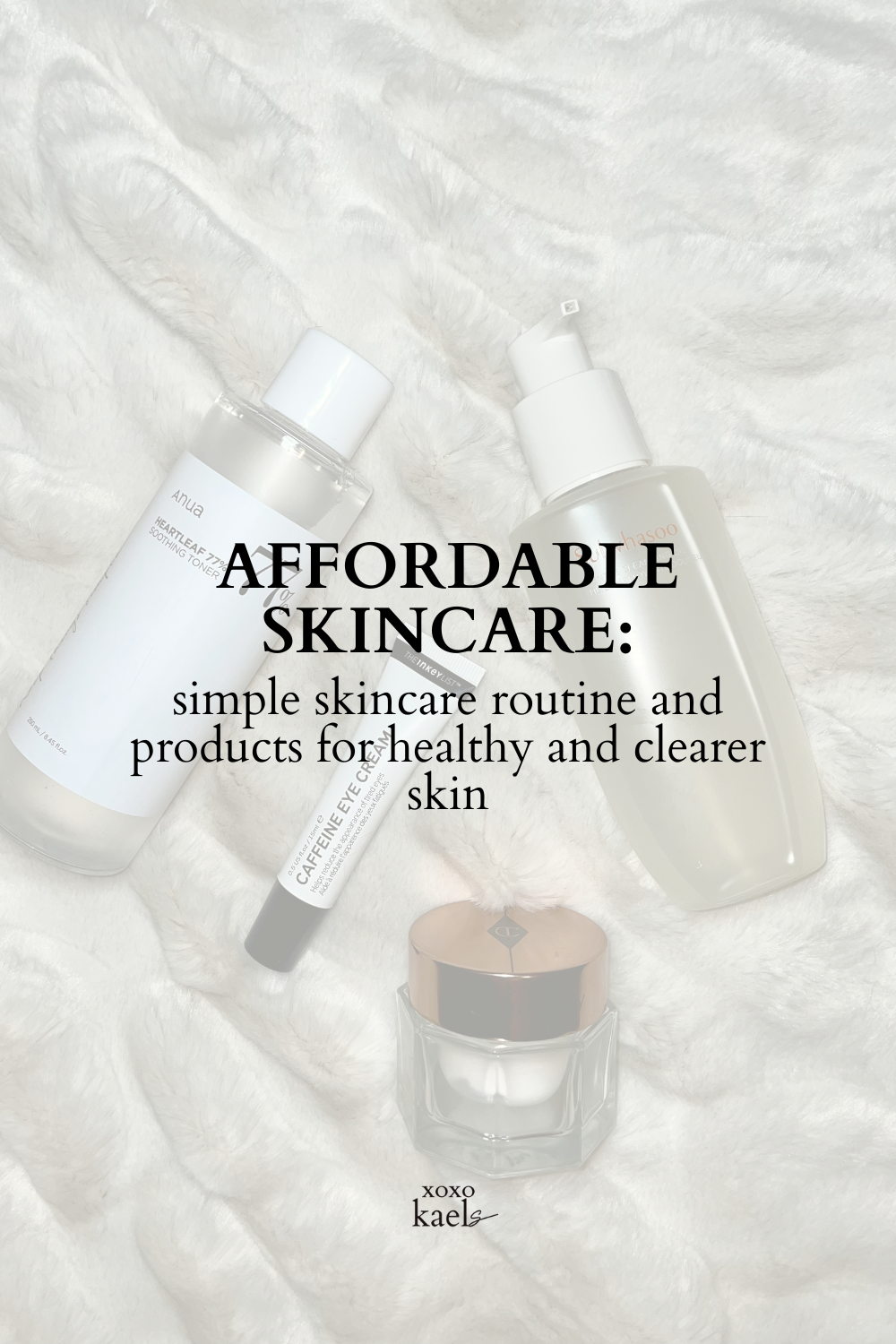 Affordable Skincare: Simple Skincare Routine and Products for Healthy and Clearer Skin