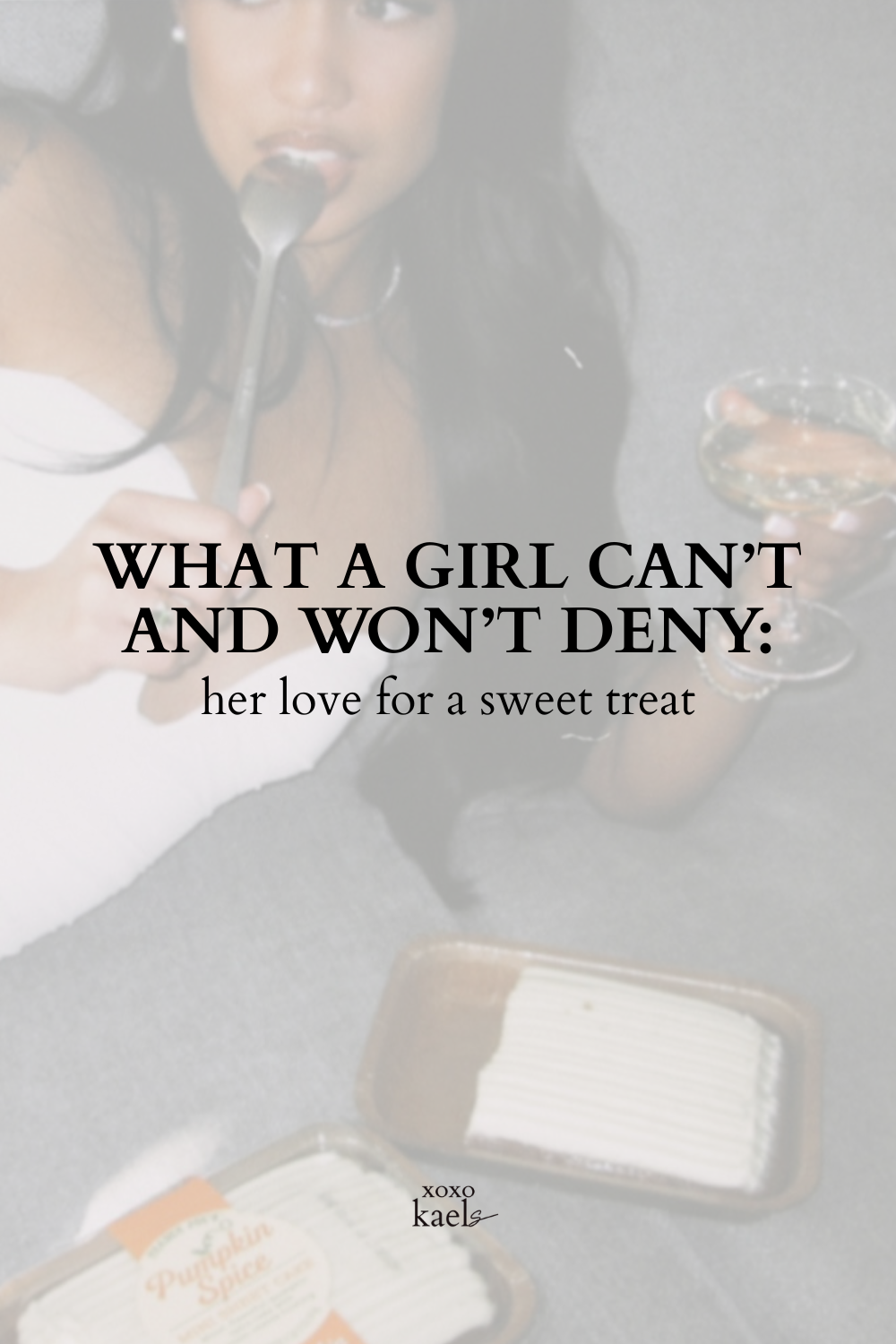 What a girl can’t and won’t deny: her love for a sweet treat
