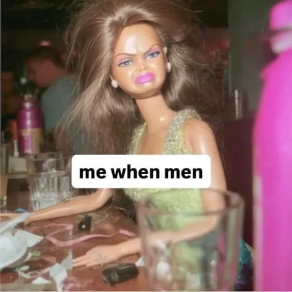 Disgusted Barbie with "Me when Men" underneath
