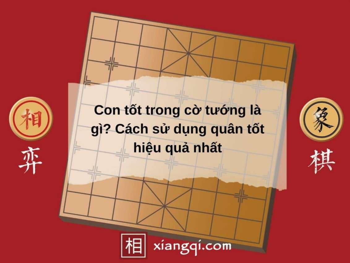 Con tốt trong cờ tướng là gì? Cách làm chủ Quân tốt