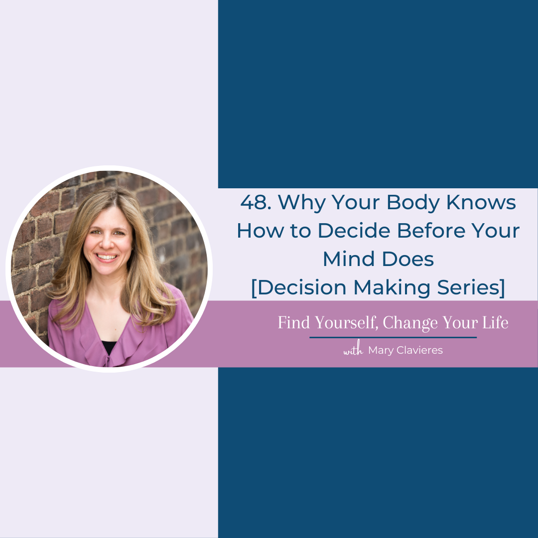 #48: Why Your Body Knows How to Decide Before Your Mind Does [Decision Making Series]