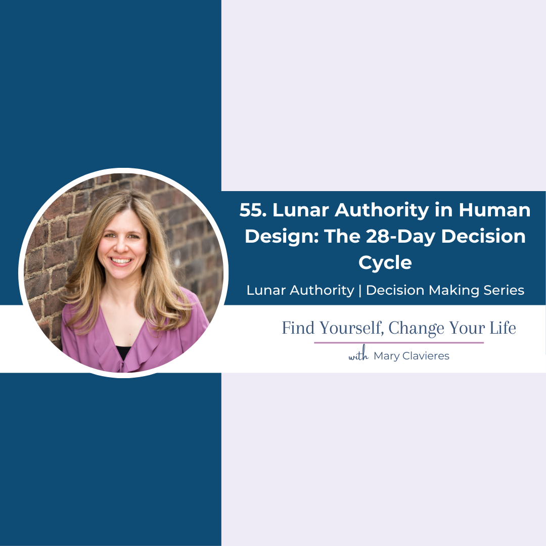 #55: Lunar Authority in Human Design: The 28-Day Decision Cycle [Lunar Authority | Decision Making Series]