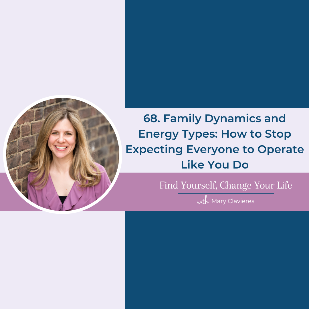 #68: Family Dynamics and Energy Types: How to Stop Expecting Everyone to Operate Like You Do