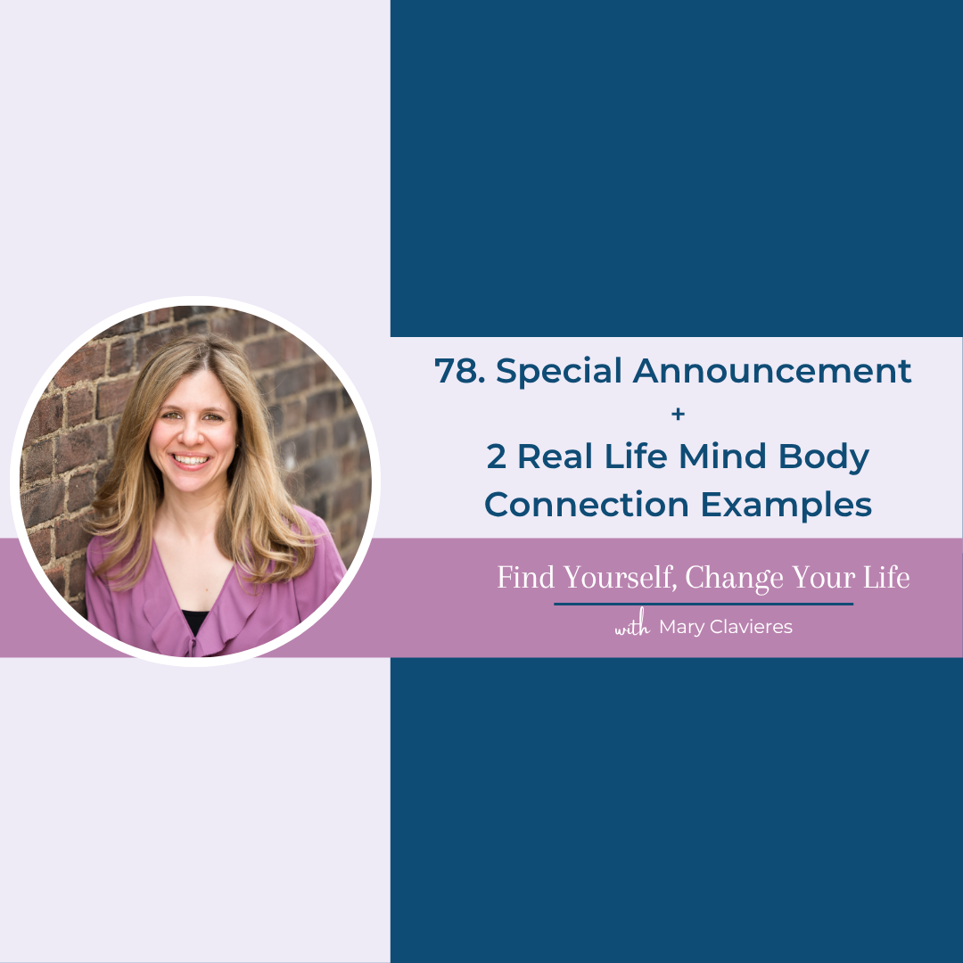 #78: Special Announcement and Two Real Life Mind Body Connection Examples