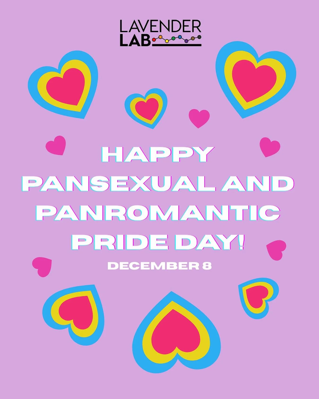 December 8 is Pansexual and Panromantic Pride Day! Pansexual and panromantic people experience attraction to people of any gender and/or regardless of gender. Today, the Lavender Lab is celebrating the beauty and resilience of the pansexual and panro