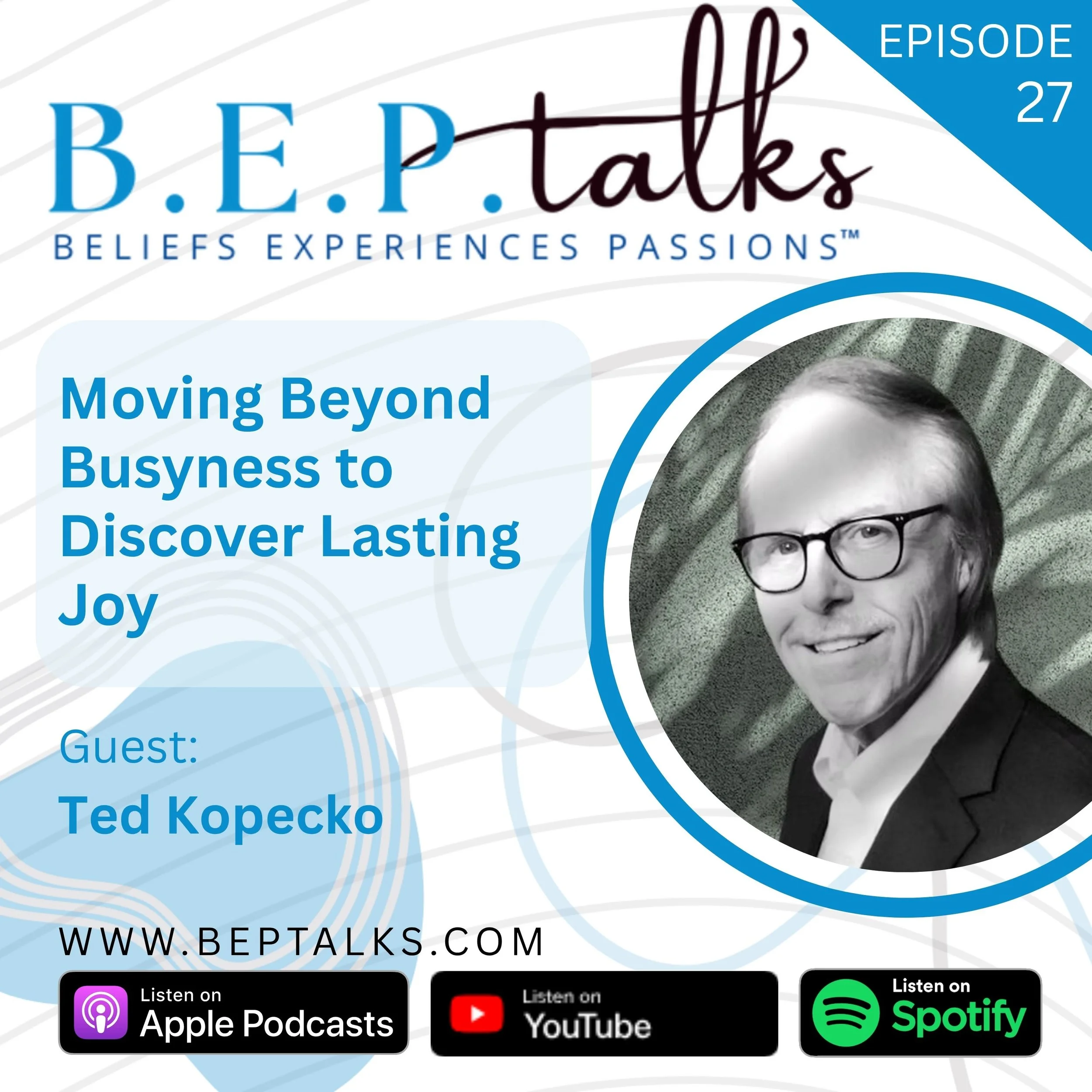 Moving Beyond Busyness to Discover Lasting Joy with Ted Kopecko