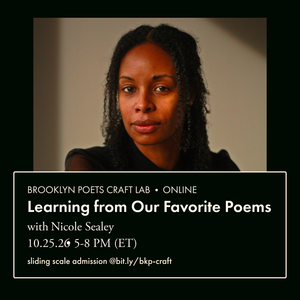 Craft Lab: Learning from Our Favorite Poems w/ Nicole Sealey at Online, via Zoom