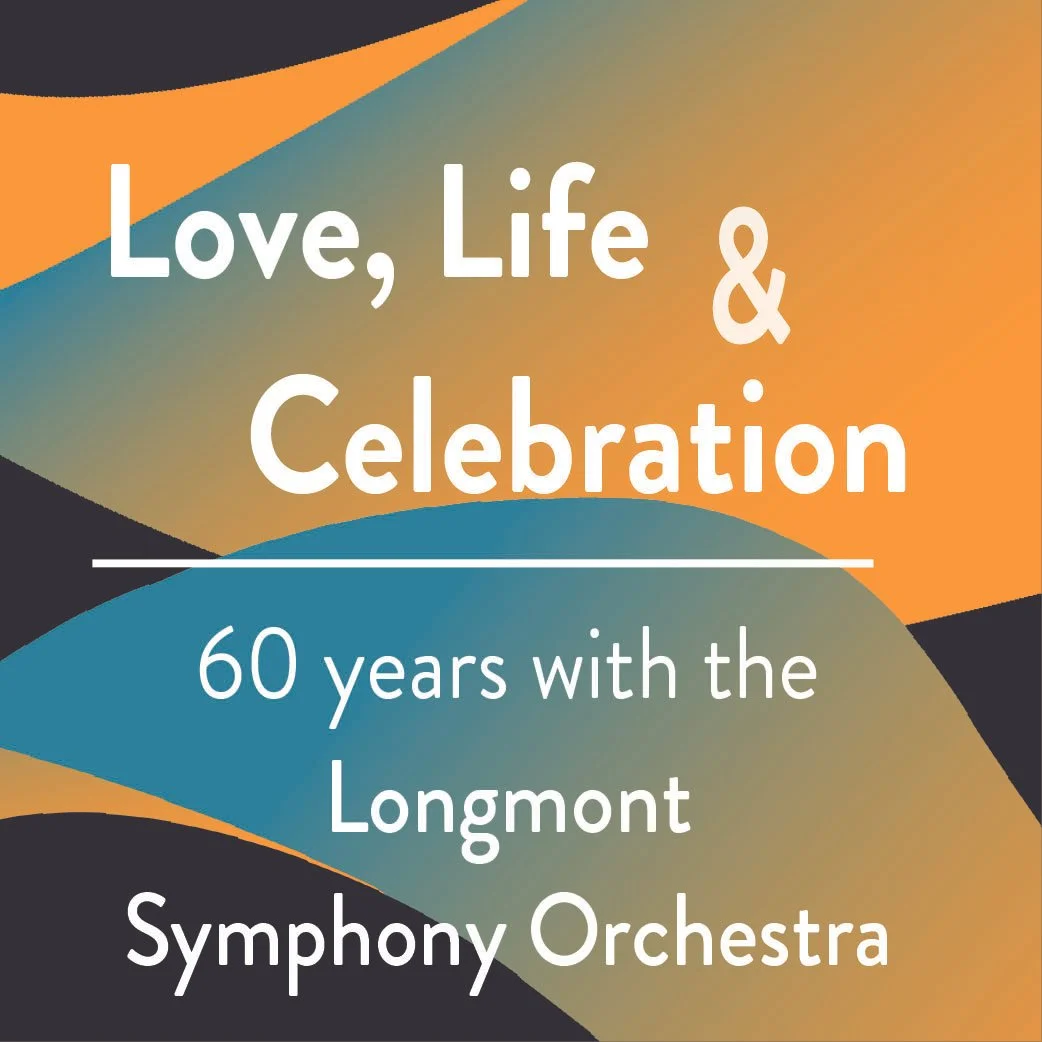 Love, Life and Celebration: 60 Years of Longmont Symphony Orchestra