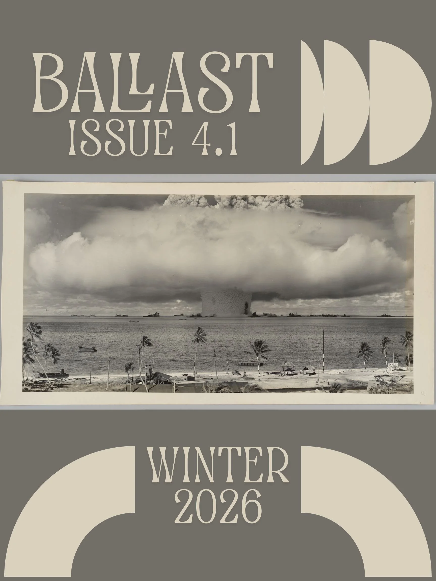 Cover image for ballast issue 4.1 (Winter 2026). Sepia text against brown-gray background. Center of cover features a photograph of an underwater nuclear blast test from an island beach vantage point.