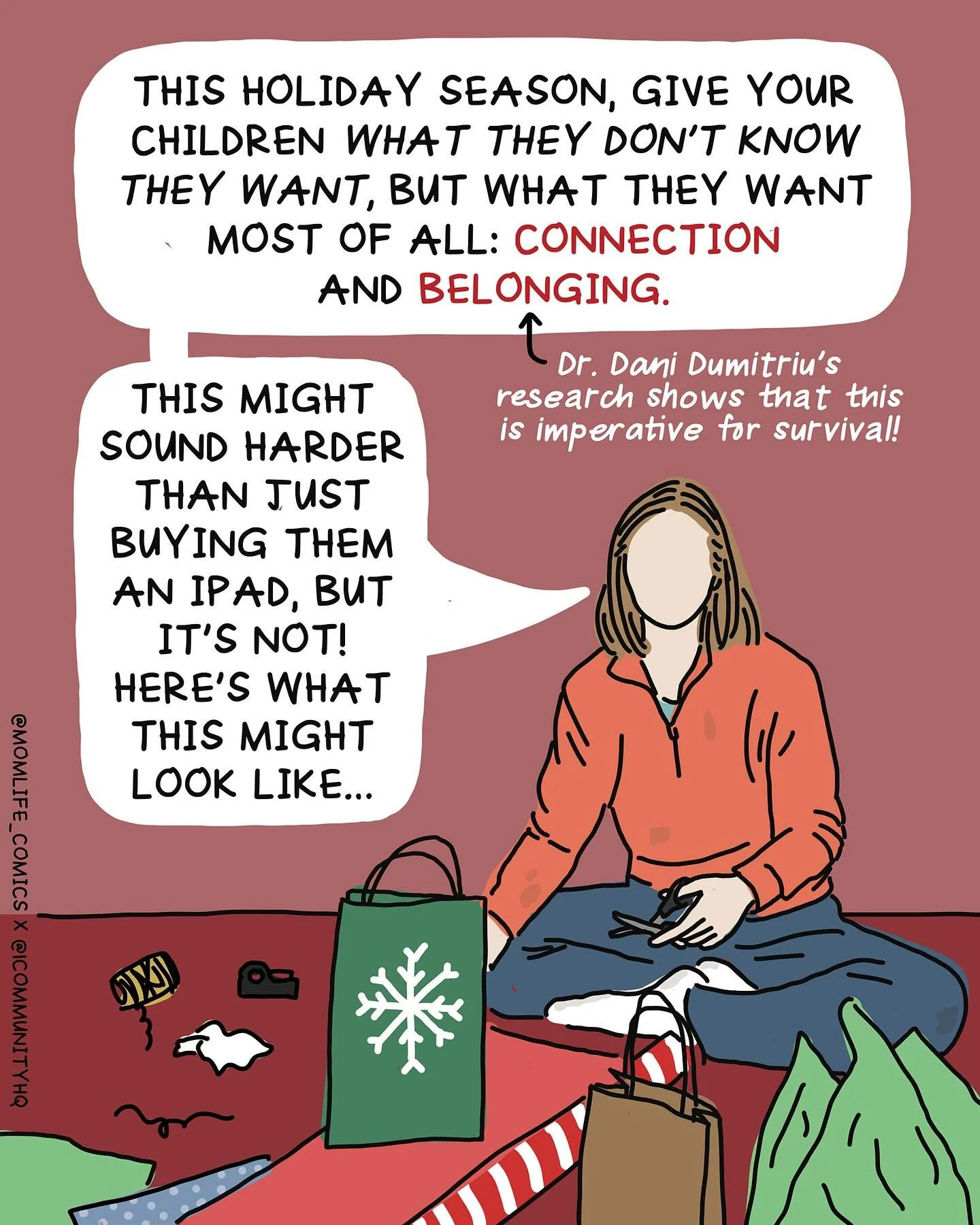 It&rsquo;s SO easy to get caught up in the hustle + bustle of the holiday season, but what we all know and feel deep in our bones is this: time spent connecting with loved ones is the only thing that truly matters.

Dr. Dani Dumitriu, a pediatrician 