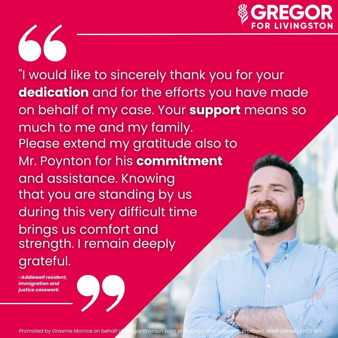 Since being elected I've helped over 4,000 thousand constituents with issues ranging from benefits issues to passport delays, DVLA mix-ups to housing problems.

If you think I can help with something in the Livingston constituency, get in touch: greg
