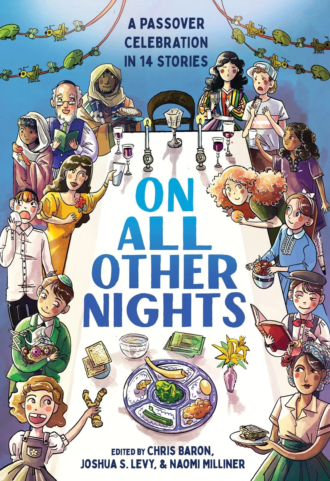 Cover of On All Other Nights: A Passover Celebration in 14 Stories, edited by Chris Baron, Joshua S. Levy, and Naomi Milliner: children and grown-ups from many eras gathered around a long seder table set with a seder plate, matzah, and candles