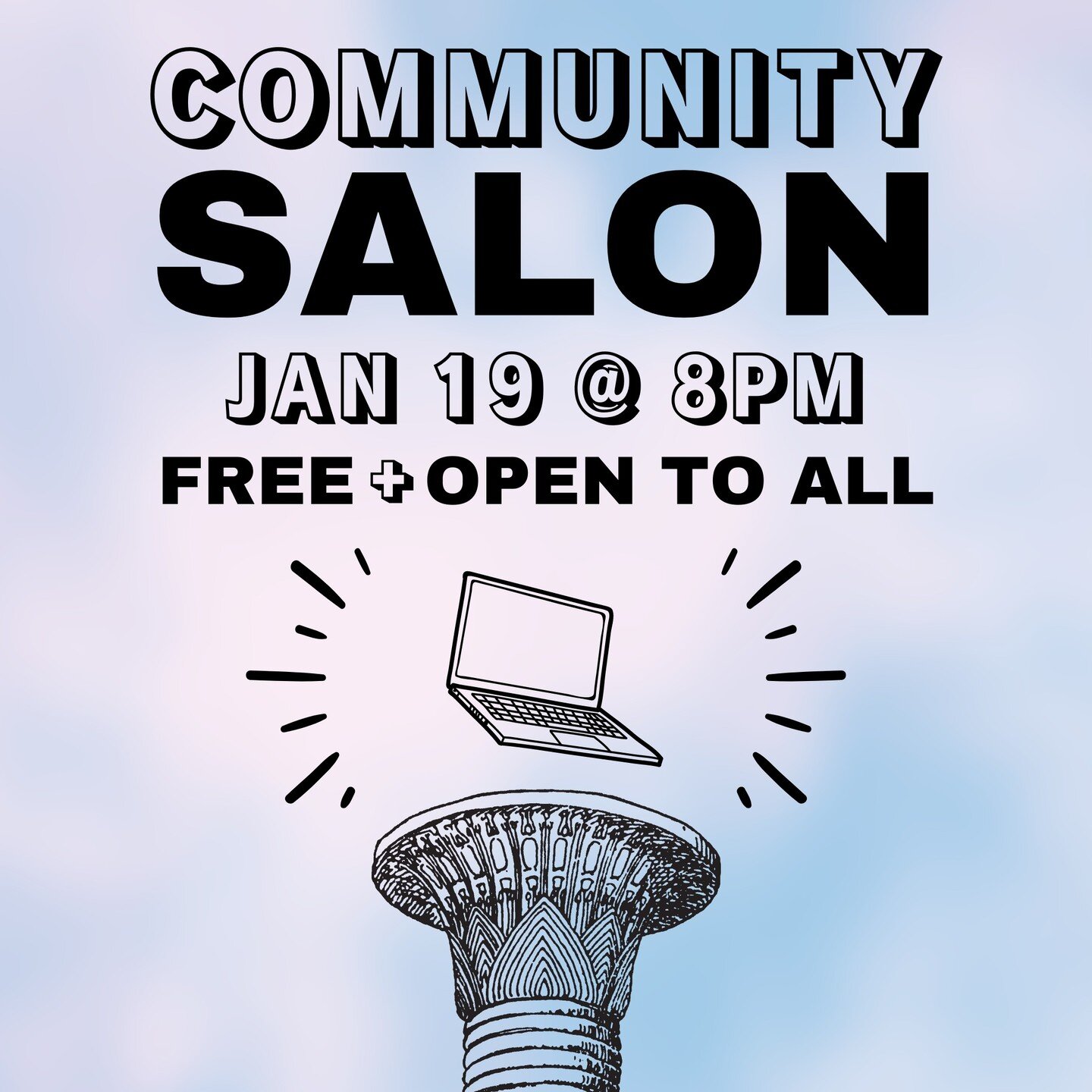 Our long-held tradition continues! Virtual Community Salons are a FREE and open space for anyone to come to share their work at ANY stage of development. 

All art forms are welcome (from music to painting and beyond) &ndash; OR you can just come and