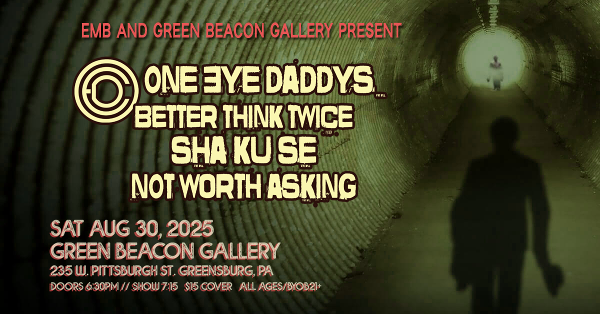 One Eye Daddys, Better Think Twice, Sha Ku Se (OH) & Not Worth Asking