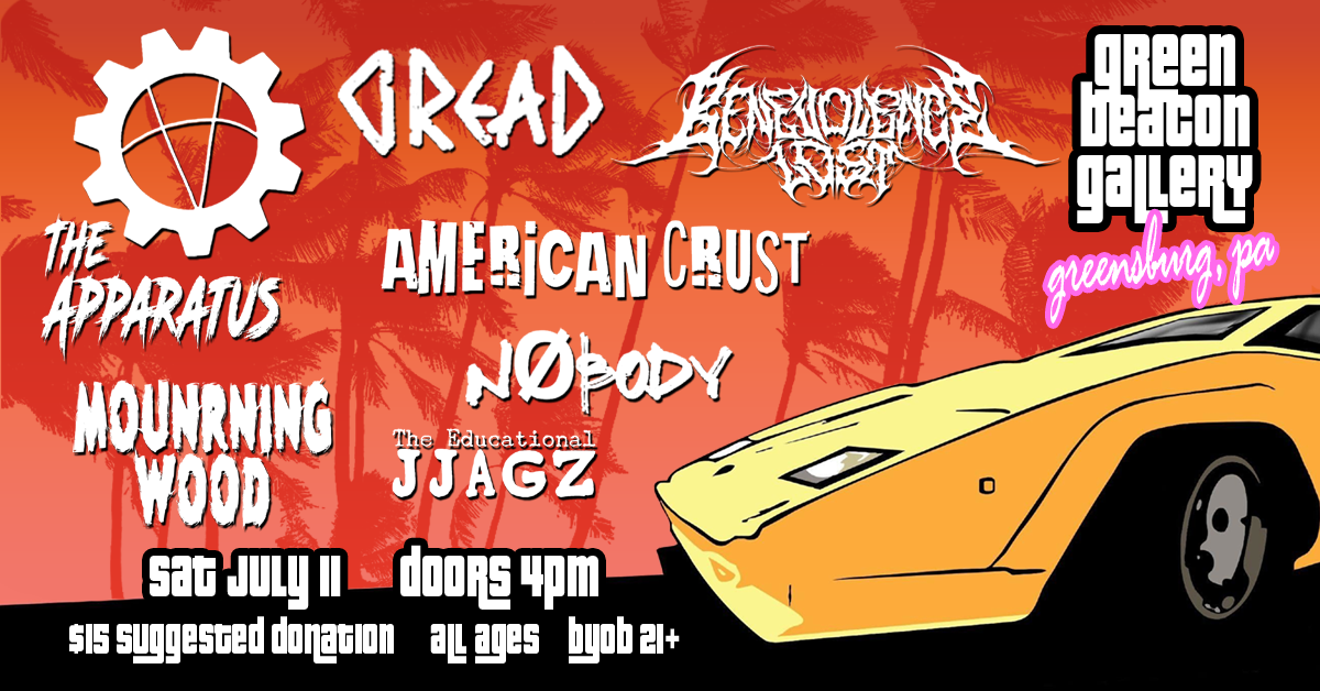 The Apparatus, Dread, Benevolence Lost, Mourning Wood, American Crust, Nobody & the Educationsl Jjagz