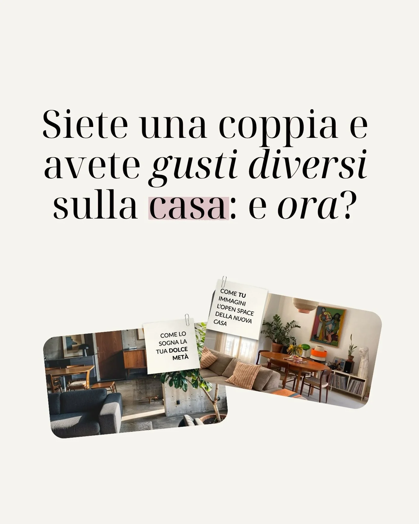 ARREDARE IN COPPIA| Questo &egrave; un tema a cui tengo moltissimo.

Credo fortemente che avere una casa in linea con i propri gusti sia praticamente un diritto.

Se la vivete in coppia e avete progetti di vita comuni e consolidati, &egrave; bene ess