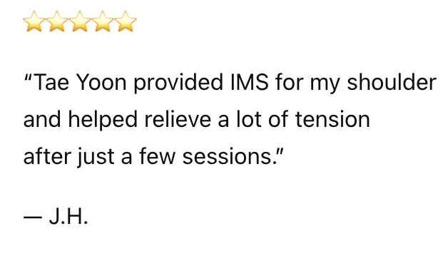 Five-star rating followed by a customer testimonial about Tae Yoon providing IMS for shoulder pain relief after a few sessions, attributed to J.H.