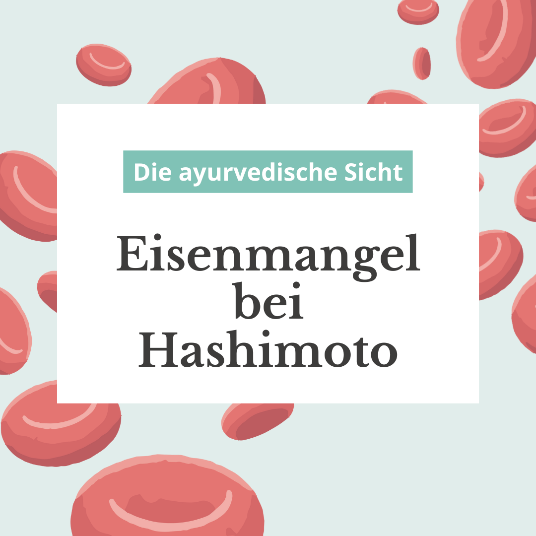 Eisenmangel bei Hashimoto aus ayurvedischer Sicht
