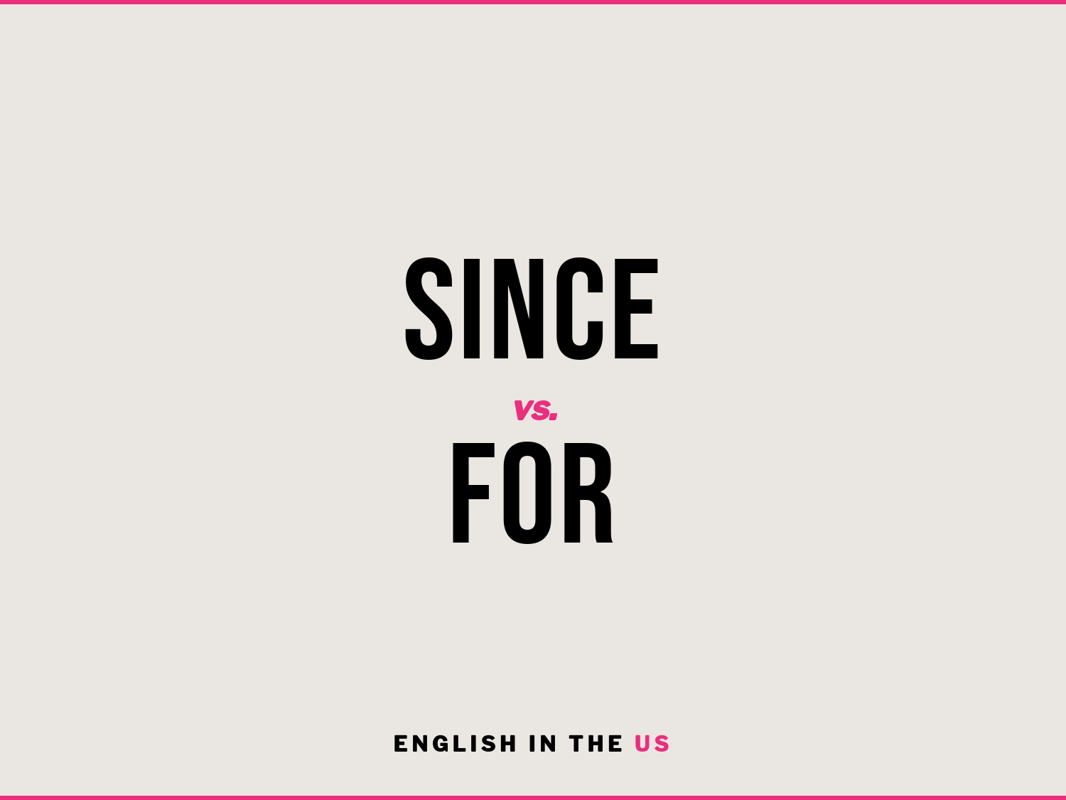 Since VS For