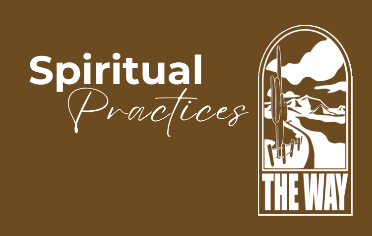 Spiritual Practices: The Way (Rule of Life)