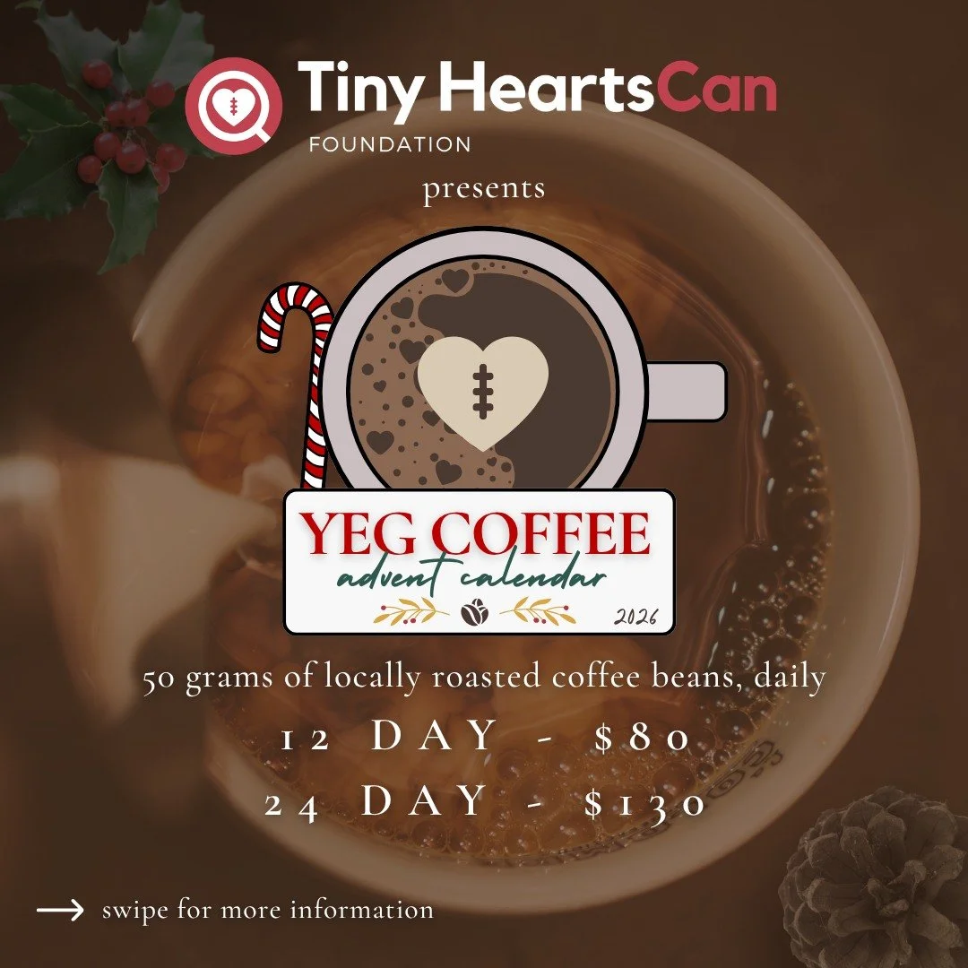 Sip. Support. Save.

12 or 24 days of 50 grams of locally roasted coffee beans, provided by 18 different Edmonton and area vendors! All profits from this advent calendar fundraiser go towards our mission of helping more babies get their heart defect 