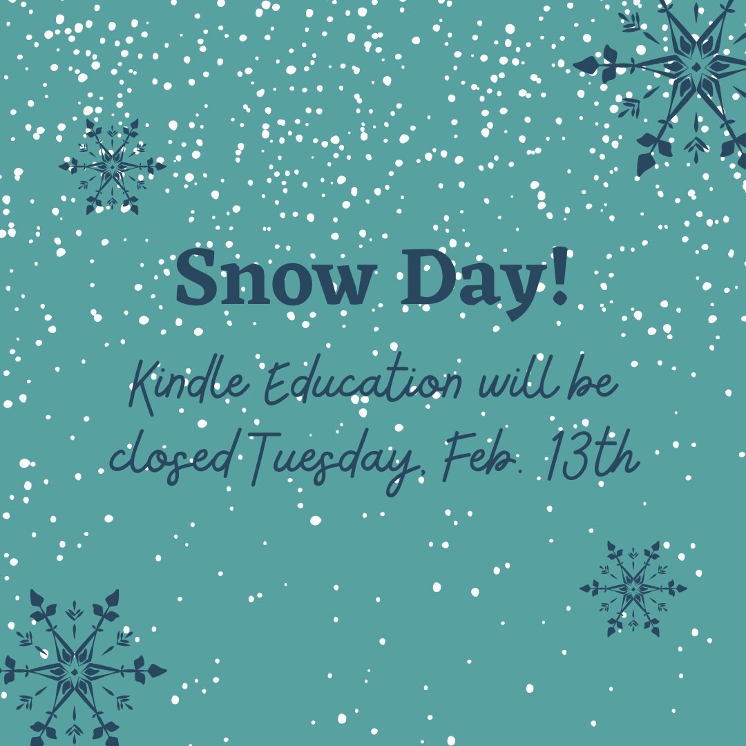 Due to the weather forecast, Kindle Education will be closed tomorrow, Tuesday, Feb. 13th. Stay safe and warm!