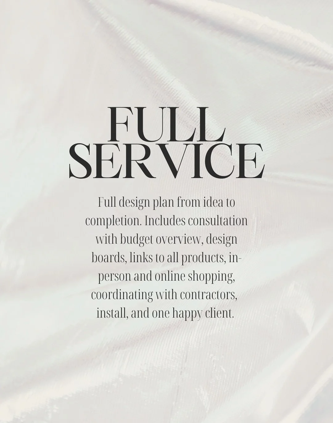 Text reading Full Service, describing comprehensive design services including consultation, budgeting, design boards, product links, installation, and client satisfaction, on a soft, light-colored fabric background.
