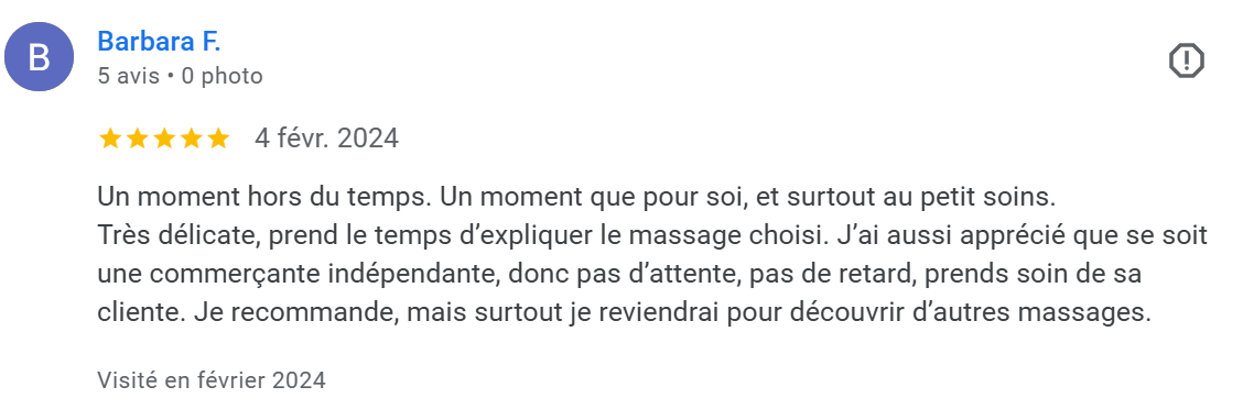 Avis écrit par Barbara F. en février 2024 sur une expérience de massage, évoquant un moment privilégié, la compétence de la praticienne, sa disponibilité et sa recommandation pour d'autres massages.