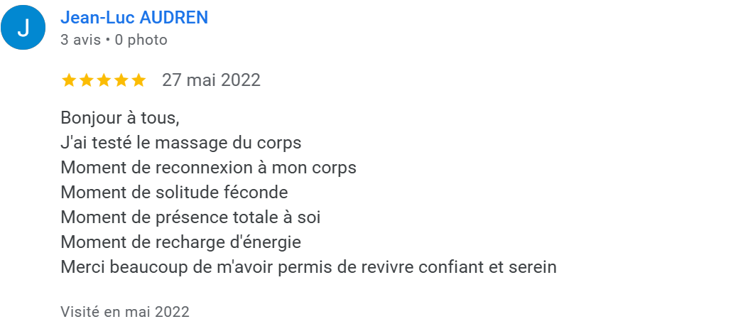 Avis de Jean-Luc AUDREN, avec cinq étoiles, datée du 27 mai 2022, mentionnant une expérience de massage du corps, reconnexion avec le corps, solitude fertile, présence à soi, recharge d'énergie et gratitude pour retrouver confiance et sérénité.