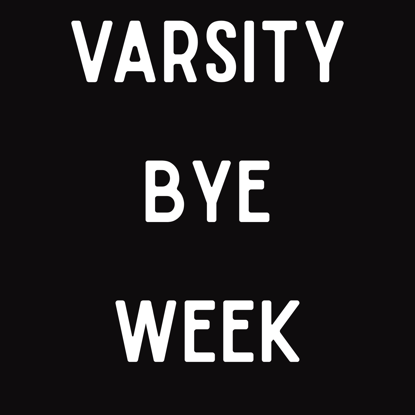 VARSITY BYE WEEK