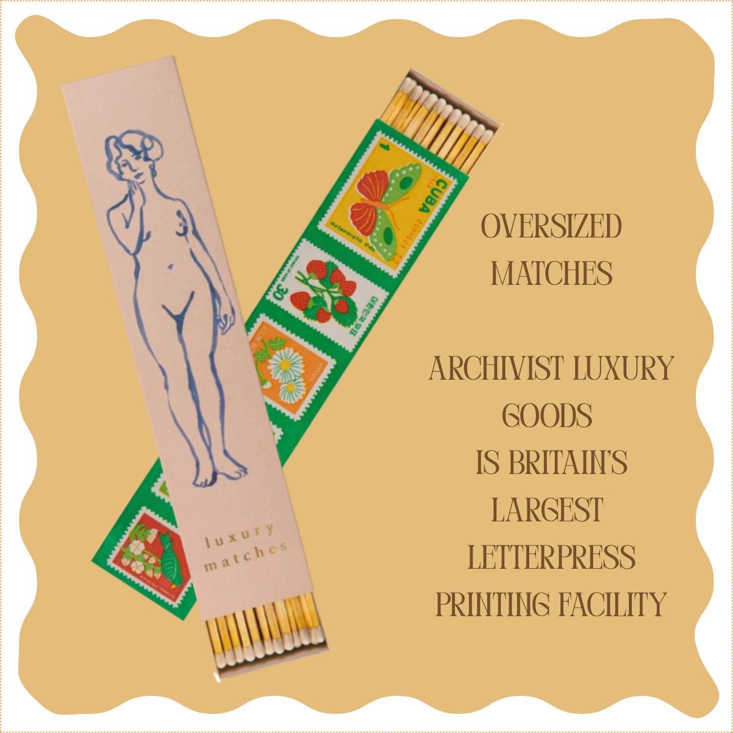 A box of oversized matches with a butterfly, strawberries, and daisies on the packaging, alongside a sketch of a nude woman on a long, narrow piece of paper. The background is a beige color with text stating that these matches are Britain's largest letterpress printing facility, and the matches are labeled as luxury goods.