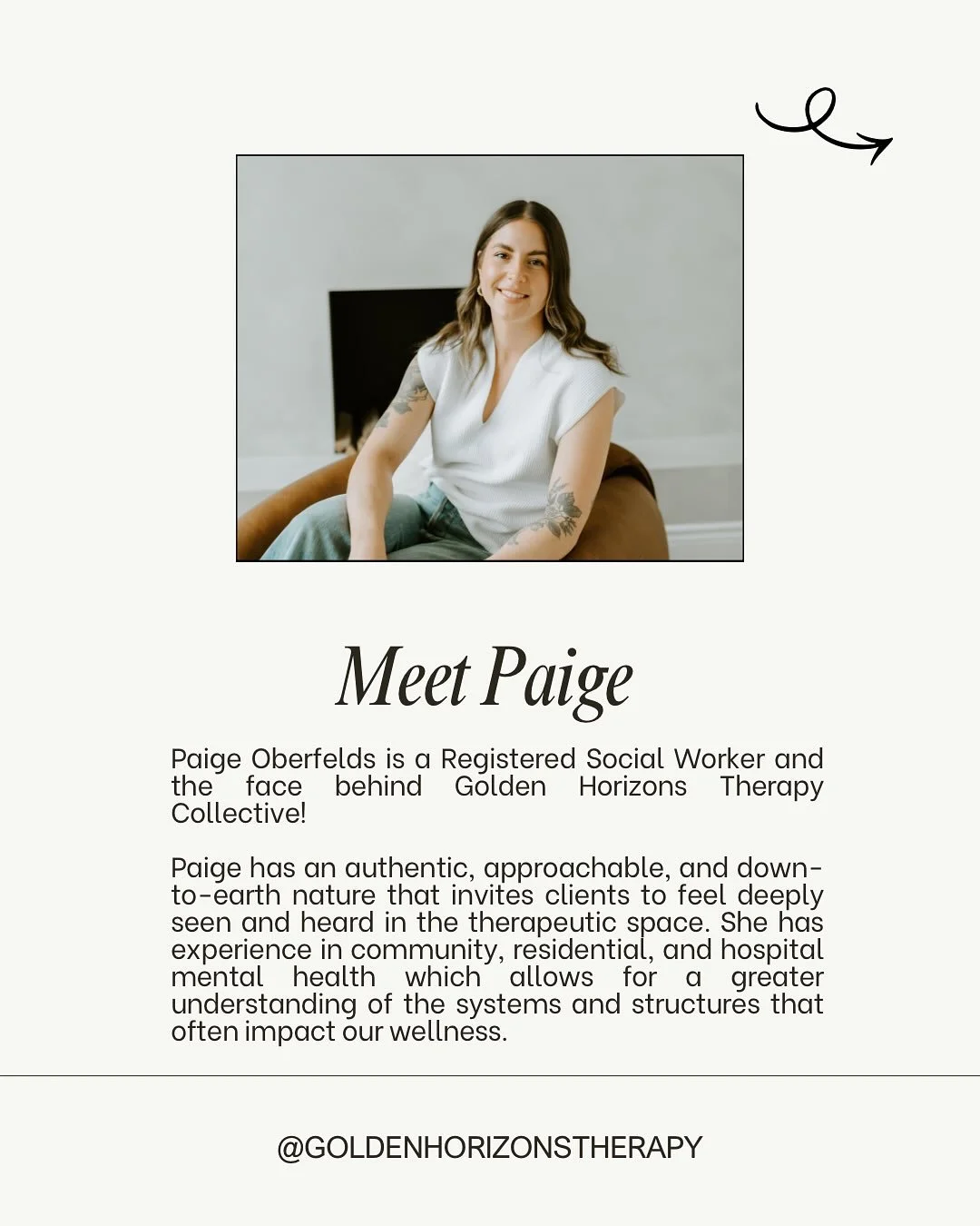 Hi! 👋🏻 I&rsquo;m Paige Oberfelds, Registered Social Worker (RSW), and the owner of Golden Horizons Therapy Collective. 

I came into this work back in 2013 as a curious and eager student with a desire to create meaningful connection within my commu