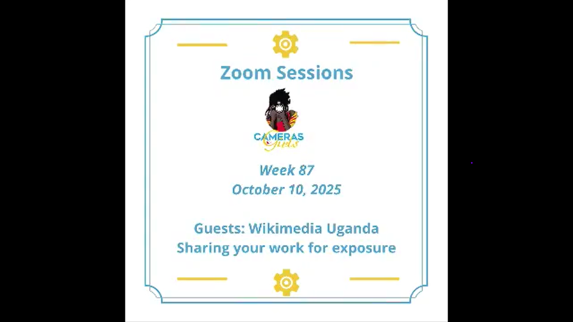 Slide from a presentation titled 'Zoom Sessions'. It features a logo with a cartoon character and the text 'CAMERAS ON'. The slide indicates it is for Week 87, dated October 10, 2025, with a guest speaker from Wikimedia Uganda discussing sharing work for exposure.