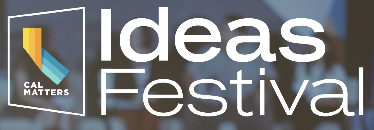 CalMatters Ideas Festival