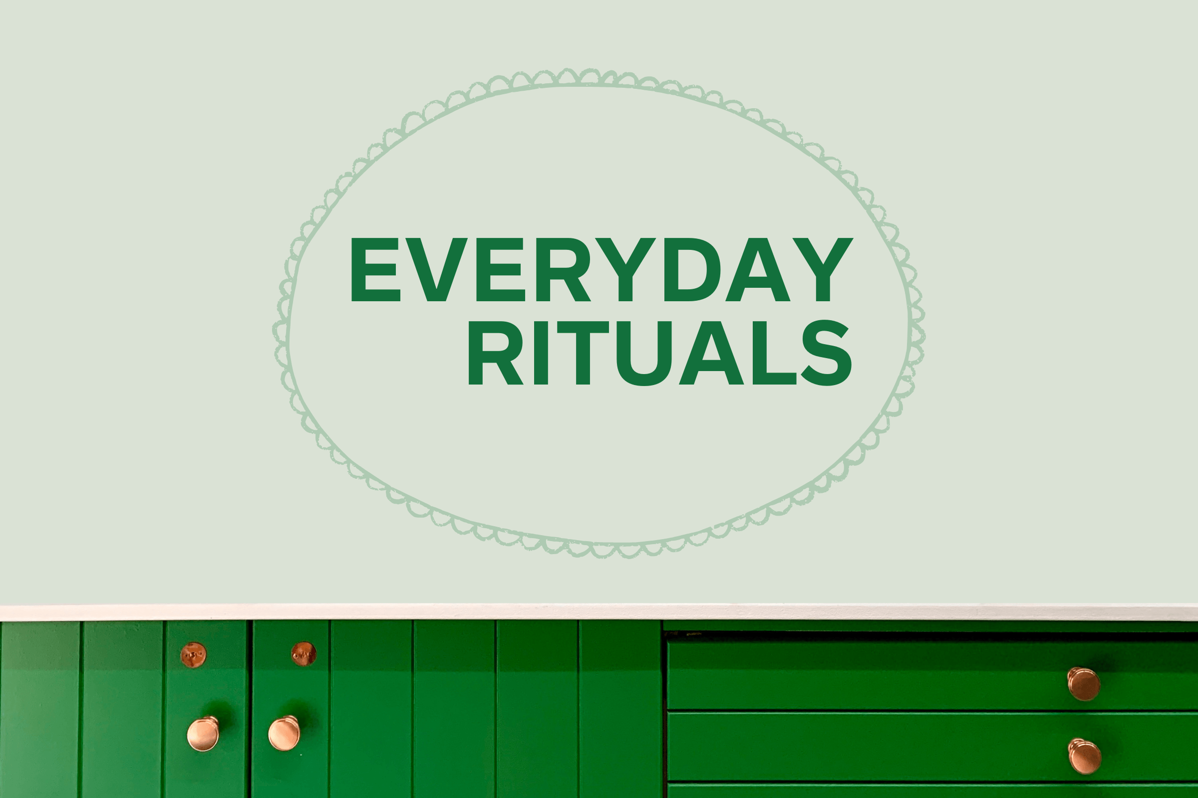 Everyday Rituals