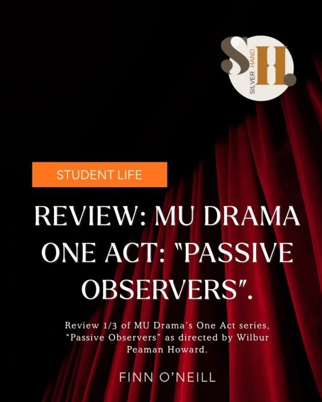 MU Drama’s One Acts Showcase in Review: “Passive Observers”