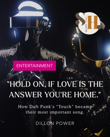 “Hold On, If Love is the Answer You’re Home” - Daft' Punk’s “Touch”